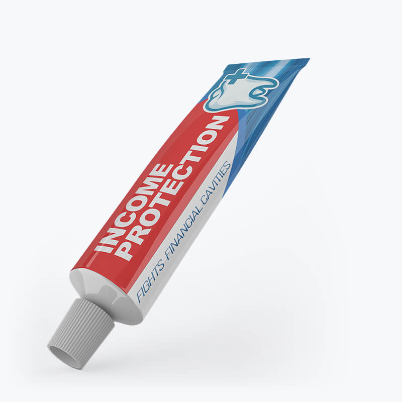 Tube of toothpaste labeled Income Protection